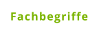 Fachbegriffe
