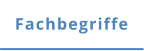 Fachbegriffe